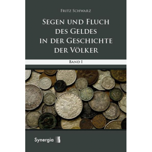 Fritz Schwarz - Segen und Fluch des Geldes in der Geschichte der Völker - Band 1