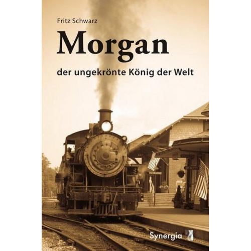 Fritz Schwarz - Morgan der ungekrönte König der Welt