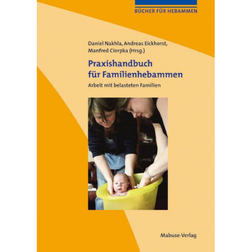 Daniel Nahkla & Andreas Eickhorst & Manfred Cierpka - Praxishandbuch für Familienhebammen