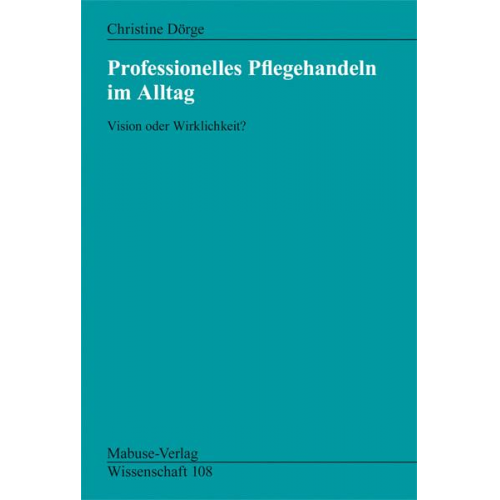 Christine Dörge - Professionelles Pflegehandeln im Alltag