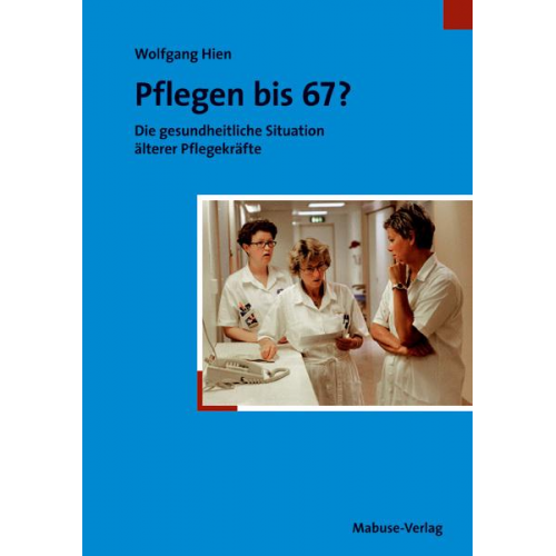 Wolfgang Hien - Pflegen bis 67?