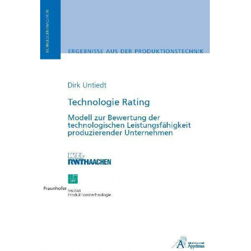 Dirk Bernward Josef Untiedt - Technologie Rating - Modell zur Bewertung der technologischen Leistungsfähigkeit produzierender Unternehmen