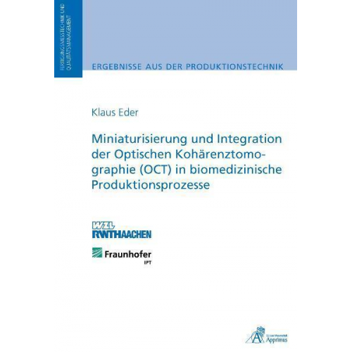 Klaus Eder - Miniaturisierung und Integration der Optischen Kohärenztomographie (OCT) in biomedizinische Produktionsprozesse