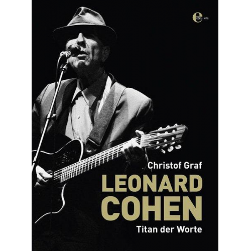 Christof Graf - Leonard Cohen - Sein Leben, seine Songs. edel EDITION