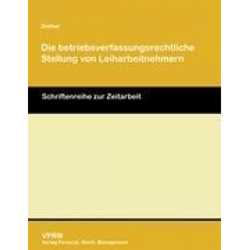 Melanie Dreher - Die betriebsverfassungsrechtliche Stellung von Leiharbeitnehmern