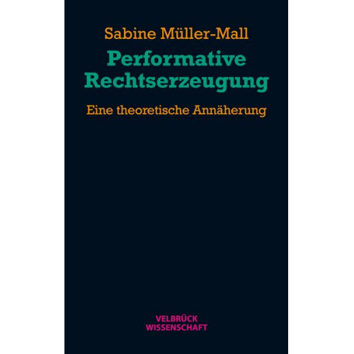 Sabine Müller-Mall - Performative Rechtserzeugung