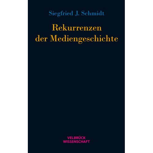 S. J. Schmidt - Rekurrenzen der Mediengeschichte