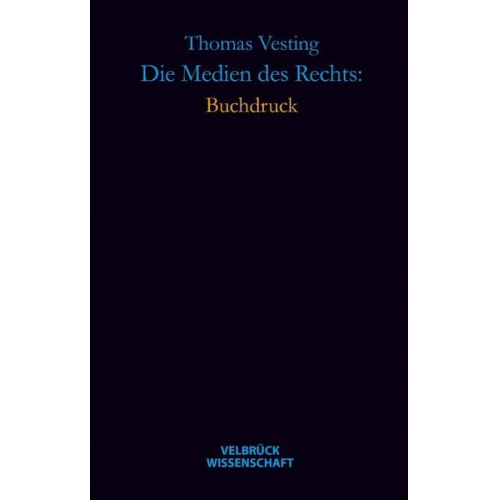 Thomas Vesting - Die Medien des Rechts: Buchdruck