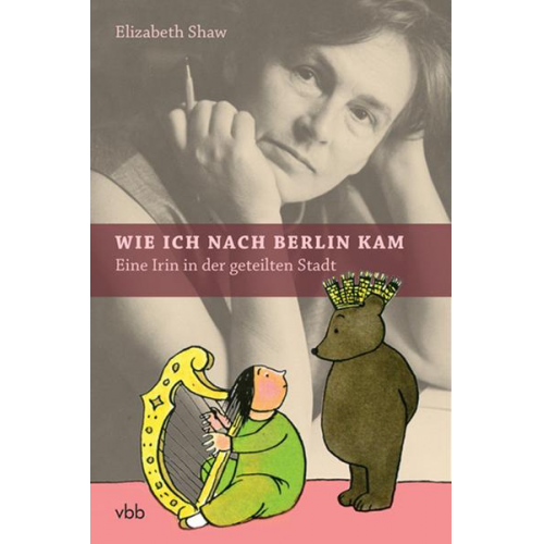 Elizabeth Shaw - Wie ich nach Berlin kam