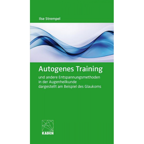 Ilse med. Strempel - Autogenes Training und andere Entspannungsmethoden in der Augenheilkunde dargestellt am Beispiel des Glaukoms