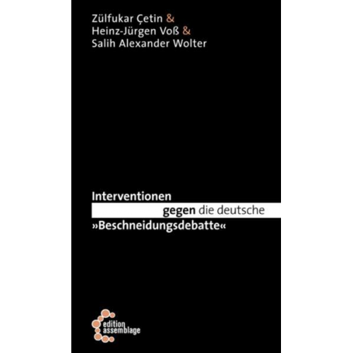 Zülfukar Çetin & Heinz-Jürgen Voss & Salih Alexander Wolter - Interventionen gegen die deutsche „Beschneidungsdebatte“