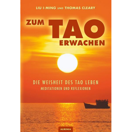 Thomas Cleary & Liu I-ming - Zum Tao erwachen - Die Weisheit des Tao leben