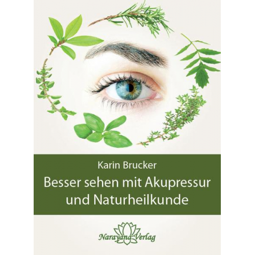 Karin Brucker - Besser sehen mit Akupressur und Naturheilkunde