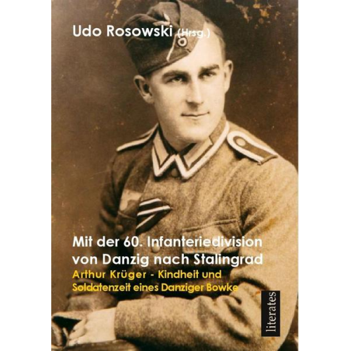 Udo Rosowski - Mit der 60. Infanteriedivision von Danzig nach Stalingrad