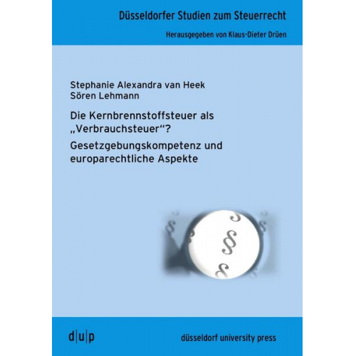 Stephanie Alexandra van Heek & Sören Lehmann - Die Kernbrennstoffsteuer als 'Verbrauchsteuer'?