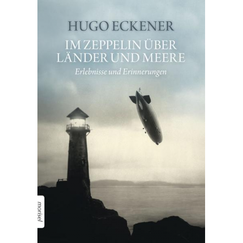 Hugo Eckener - Im Zeppelin über Länder und Meere