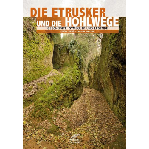 Carlo Rosati - Die Etrusker und ihre Hohlwege