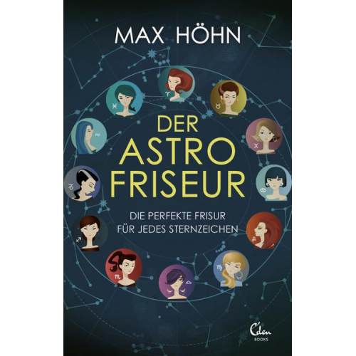 Max Höhn - Der Astrofriseur. Die perfekte Frisur für jedes Sternzeichen.