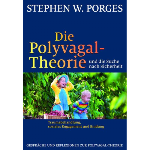 Stephen W. Porges - Die Polyvagal-Theorie und die Suche nach Sicherheit