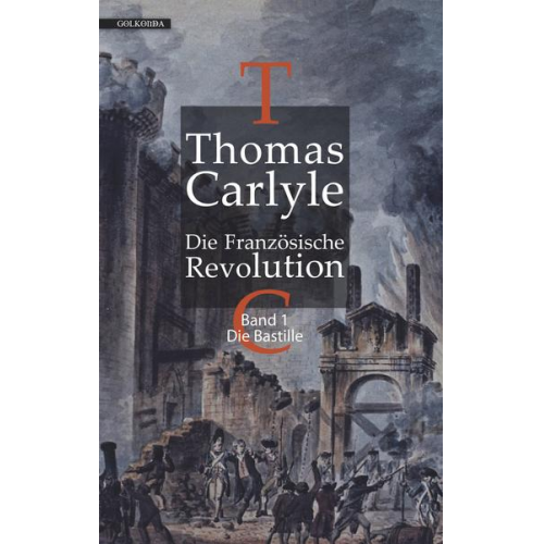 Thomas Carlyle - Die Französische Revolution I