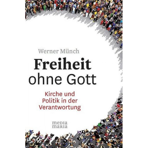 Werner Münch - Freiheit ohne Gott