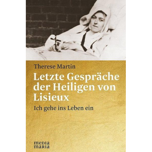 Therese Martin - Letzte Gespräche der Heiligen von Lisieux