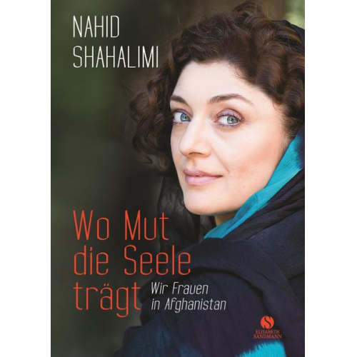 Nahid Shahalimi - Wo Mut die Seele trägt