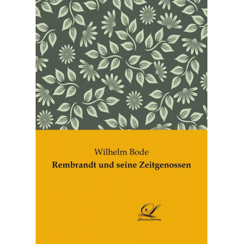 Wilhelm Bode - Rembrandt und seine Zeitgenossen