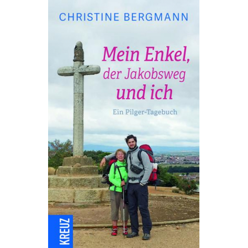 Christine Bergmann - Mein Enkel, der Jakobsweg und ich