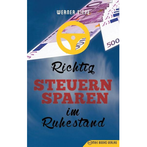 Werner Siepe - Richtig Steuern sparen im Ruhestand