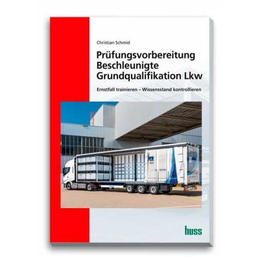 Christian Schmid - Prüfungsvorbereitung Beschleunigte Grundqualifikation Lkw