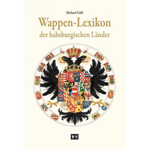 Michael Göbl - Wappen-Lexikon der habsburgischen Länder