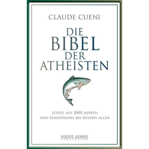 Claude Cueni - Die Bibel der Atheisten