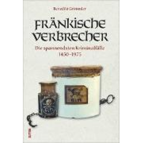 Benedikt Grimmler - Fränkische Verbrecher