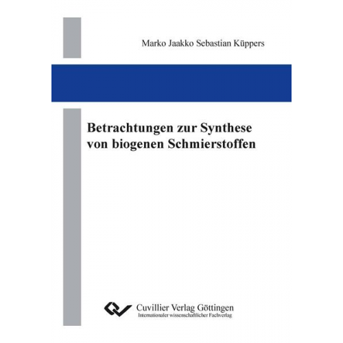 Marko Jaakko Sebastian Küppers - Betrachtungen zur Synthese von biogenen Schmierstoffen