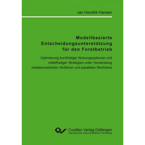 Jan Hendrik Hansen - Modellbasierte Entscheidungsunterstützung für den Forstbetrieb