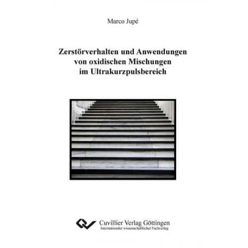 Marco Jupé - Zerstörverhalten und Anwendungen von oxidischen Mischungen im Ultrakurzpulsbereich