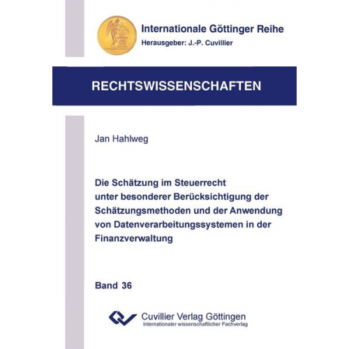 Jan Hahlweg - Die Schätzung im Steuerrecht unter besonderer Berücksichtigung der Schätzungsmethoden und der Anwendung von Datenverarbeitungssystemen in der Finanzve