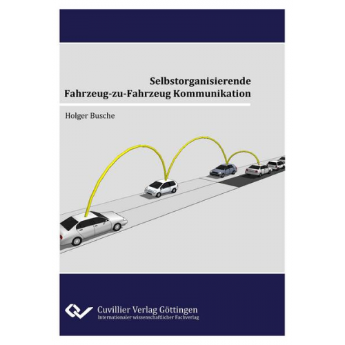 Holger Busche - Selbstorganisierende Fahrzeug-zu-Fahrzeug Kommunikation