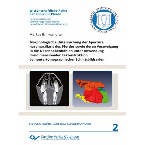 Markus Brinkschulte - Morphologische Untersuchung der Apertura nasomaxillaris des Pferdes sowie deren Verzweigung in die Nasennebenhöhlen unter Anwendung dreidimensionaler