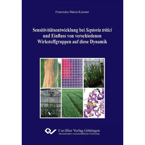 Franziska Maria Kiesner - Sensitivitätsentwicklung bei Septoria tritici und Einfluss von verschiedenen Wirkstoffgruppen auf diese Dynamik