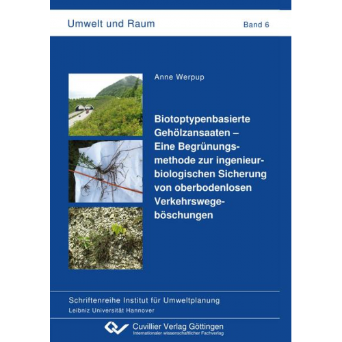 Anne Werpup - Biotoptypenbasierte Gehölzansaaten - Eine Begrünungsmethode zur ingenieurbiologischen Sicherung von oberbodenlosen Verkehrswegeböschungen