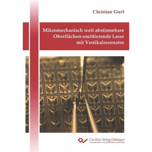 Christian Gierl - Mikromechanisch weit abstimmbare Oberflächen-emittierende Laser mit Vertikalresonator