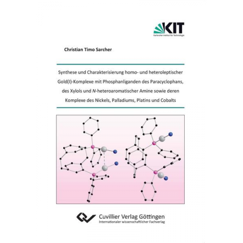 Christian Timo Sarcher - Synthese und Charakterisierung homo- und heteroleptischer Gold(I)-Komplexe mit Phosphanliganden des Paracyclophans, des Xylols und N-heteroaromatische