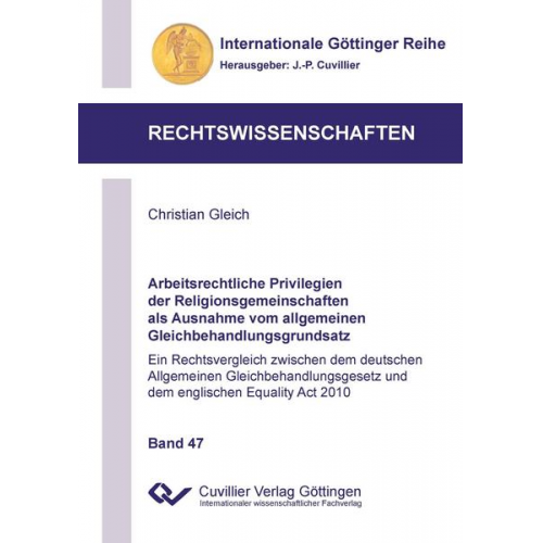 Christian Gleich - Arbeitsrechtliche Privilegien der Religionsgemeinschaften als Ausnahme vom allgemeinen Gleichbehandlungsgrundsatz