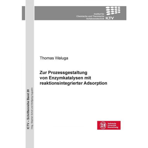 Thomas Waluga - Zur Prozessgestaltung von Enzymkatalysen mit reaktionsintegrierter Adsorption