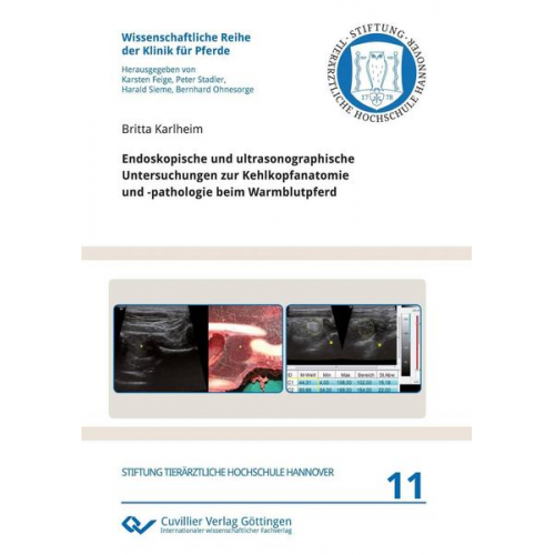 Britta Karlheim - Endoskopische und ultrasonographische Untersuchungen zur Kehlkopfanatomie und -pathologie beim Warmblutpferd