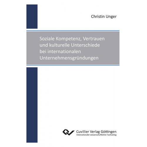 Christin Unger - Soziale Kompetenz, Vertrauen und kulturelle Unterschiede bei internationalen Unternehmensgründungen