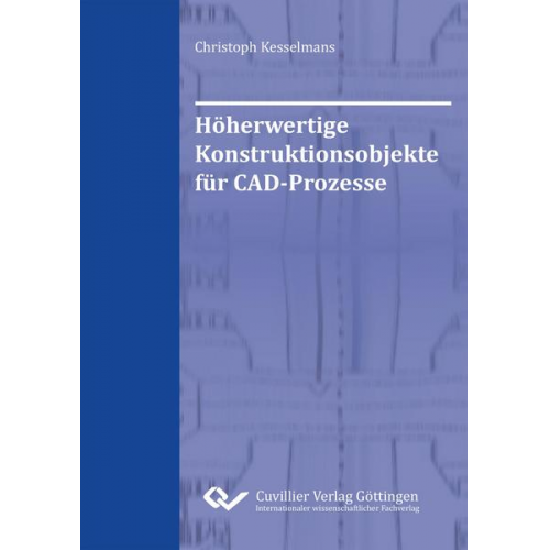 Christoph Kesselmans - Höherwertige Konstruktionsobjekte für CAD-Prozesse