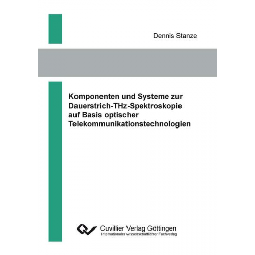 Dennis Stanze - Komponenten und Systeme zur Dauerstrich-THz-Spektroskopie auf Basis optischer Telekommunikationstechnologien